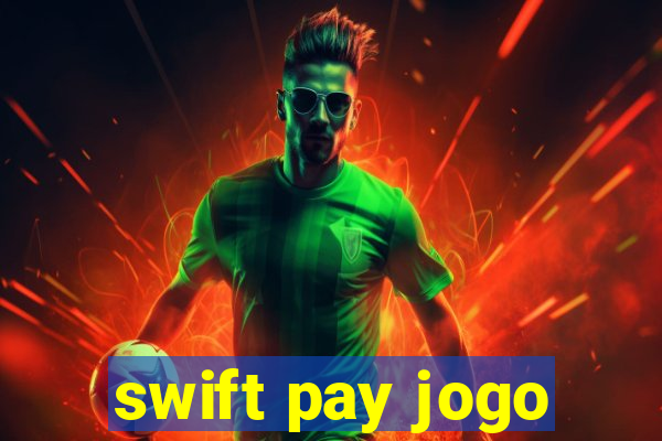 swift pay jogo